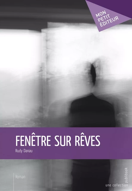 Fenêtre sur rêves - Rudy Danau - Mon Petit Editeur