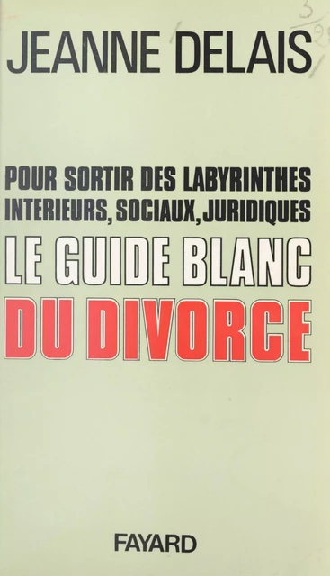 Le guide blanc du divorce - Jeanne Delais - (Fayard) réédition numérique FeniXX