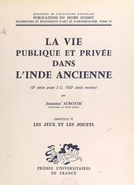 La vie publique et privée dans l'Inde ancienne (IIe siècle av. J.-C.-VIIIe siècle environ) (6). Les jeux et les jouets