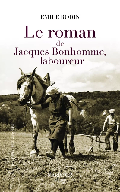 Le Roman de Jacques Bonhomme, laboureur - Émile Bodin - Marivole Éditions