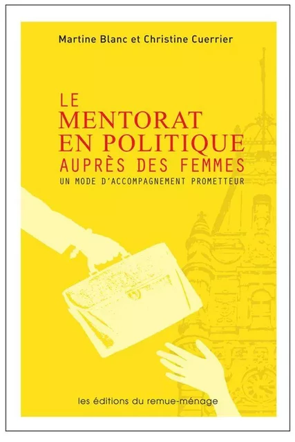 Le Mentorat en politique auprès des femmes - Martine Blanc, Christine Cuerrier - Éditions du remue-ménage