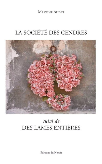 La société des cendres - Martine Audet - Éditions du Noroît