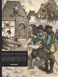 Les premiers pas de l'Acadie : 1604-1713