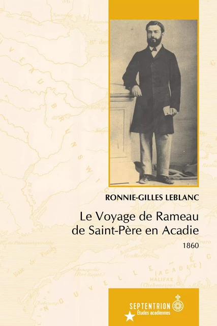 Voyage de Rameau de Saint-Père en Acadie (Le) - Ronnie-Gilles Leblanc - Éditions du Septentrion