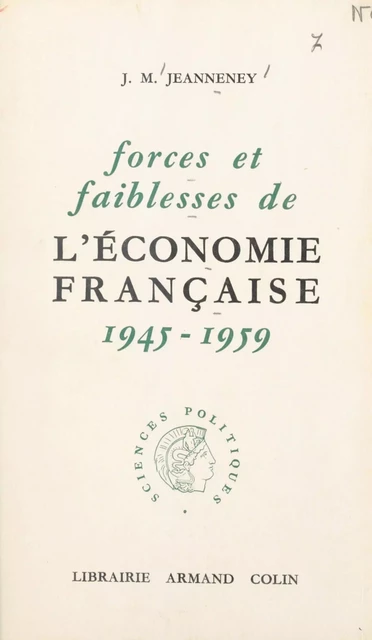 Forces et faiblesses de l'économie française - Jean-Marcel Jeanneney - (Armand Colin) réédition numérique FeniXX