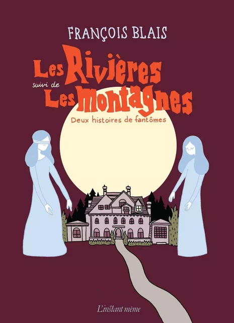 Les Rivières suivi de Les montagnes - François Blais - Éditions de L'instant même