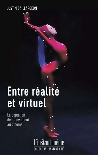 Entre réalité et virtuel - Justin Baillargeon - Éditions de L'instant même