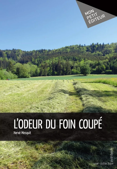 L'Odeur du foin coupé - Hervé Mosquit - Mon Petit Editeur