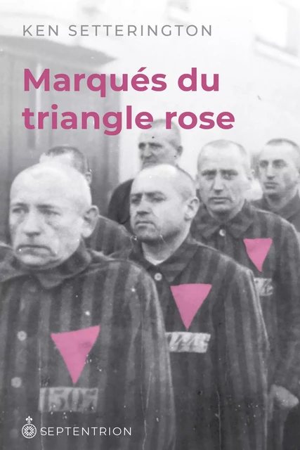 Marqués du triangle rose - Ken Setterington - Éditions du Septentrion