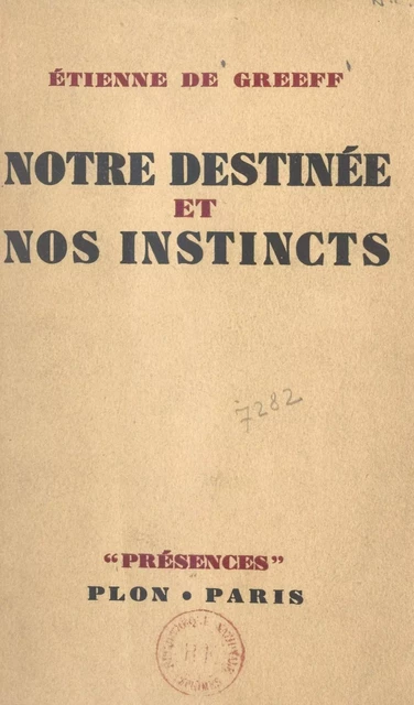 Notre destinée et nos instincts - Étienne de Greeff - (Plon) réédition numérique FeniXX