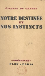 Notre destinée et nos instincts