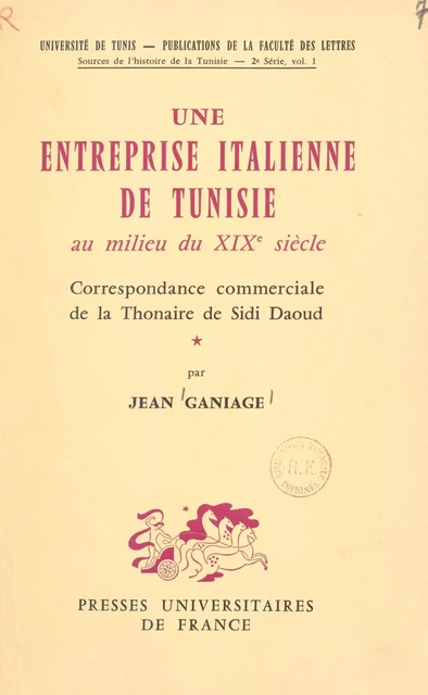 Une entreprise italienne de Tunisie au milieu du XIXe siècle - Jean Ganiage - (Presses universitaires de France) réédition numérique FeniXX