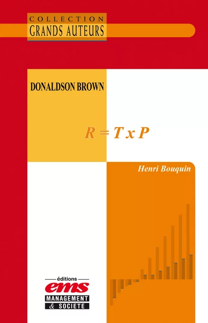 Donaldson Brown - R = T × P - Henri BOUQUIN - Éditions EMS