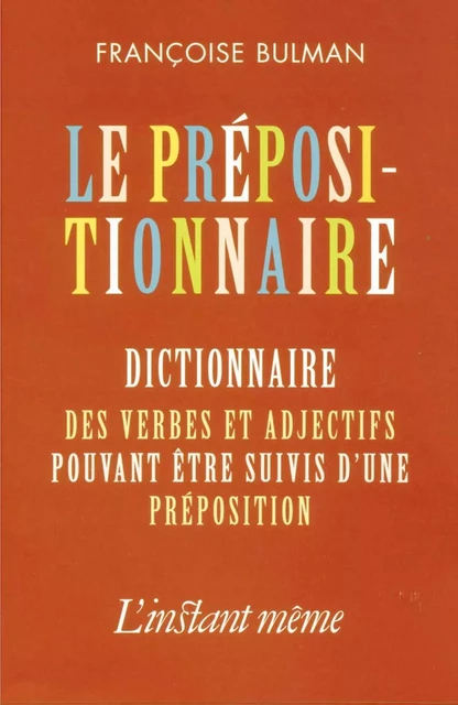 Le prépositionnaire - Françoise Bulman - Éditions de L'instant même