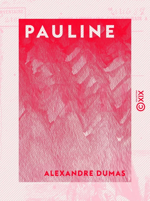 Pauline - Alexandre Dumas - Collection XIX