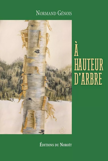 À hauteur d'arbre - Normand Génois - Éditions du Noroît