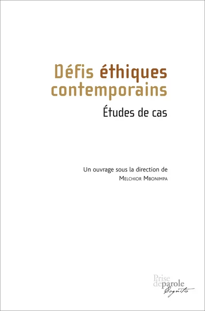 Défis éthiques contemporains. Études de cas - Melchior Mbonimpa - Éditions Prise de parole