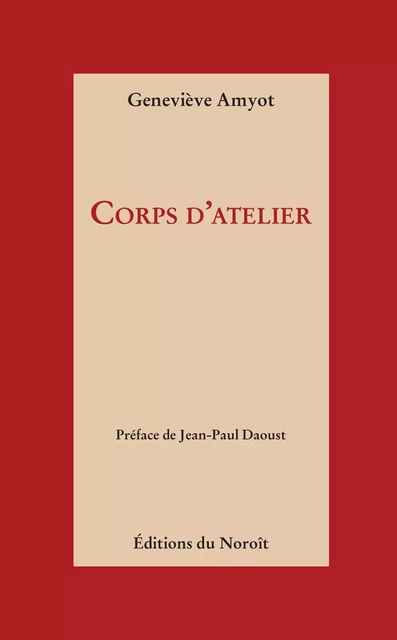 Corps d'atelier - Geneviève Amyot - Éditions du Noroît