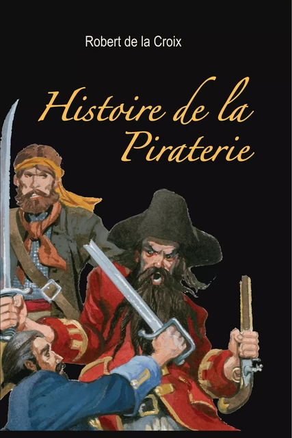 Histoire de la Piraterie - Robert de La Croix - Ancre de Marine Editions