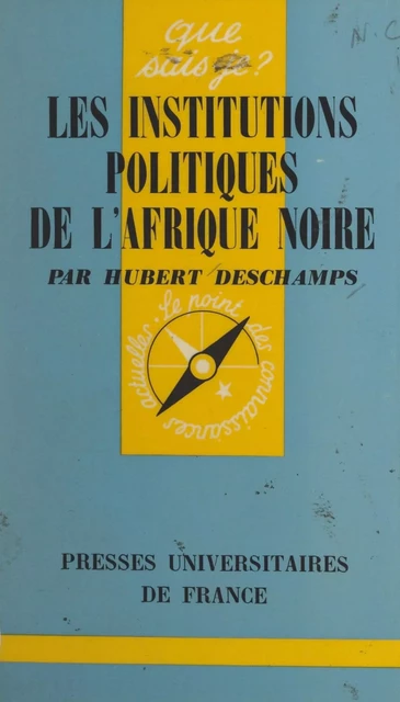 Les institutions politiques de l'Afrique noire - Hubert Deschamps - (Presses universitaires de France) réédition numérique FeniXX