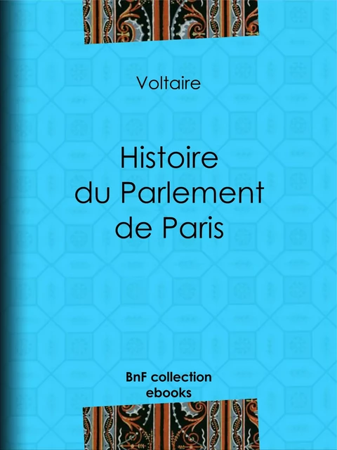 Histoire du Parlement de Paris - Voltaire Voltaire, Louis Moland - BnF collection ebooks