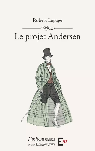 Le projet Andersen - Robert Lepage - Éditions de L'instant même