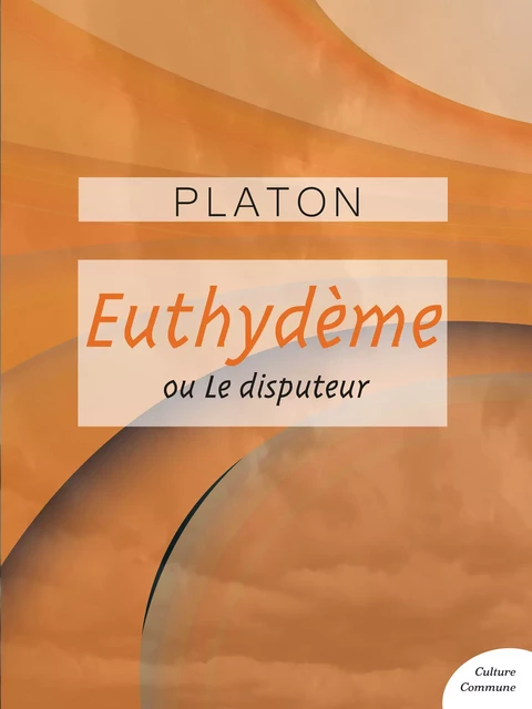 Euthydème -  Platon - Culture commune