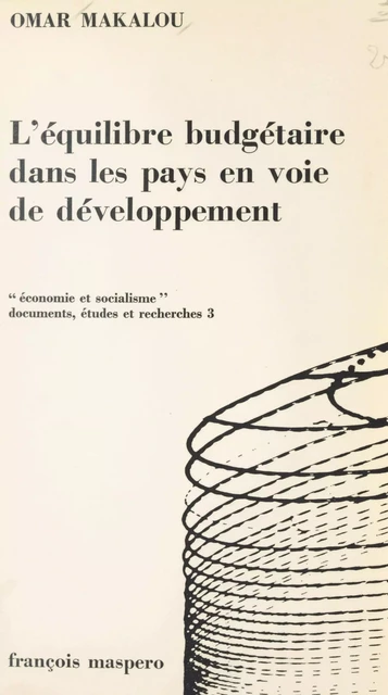 L'équilibre budgétaire dans les pays en voie de développement, cas particulier des états d'Afrique noire - Omar Makalou - (La Découverte) réédition numérique FeniXX