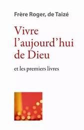 Vivre l’aujourd’hui de Dieu