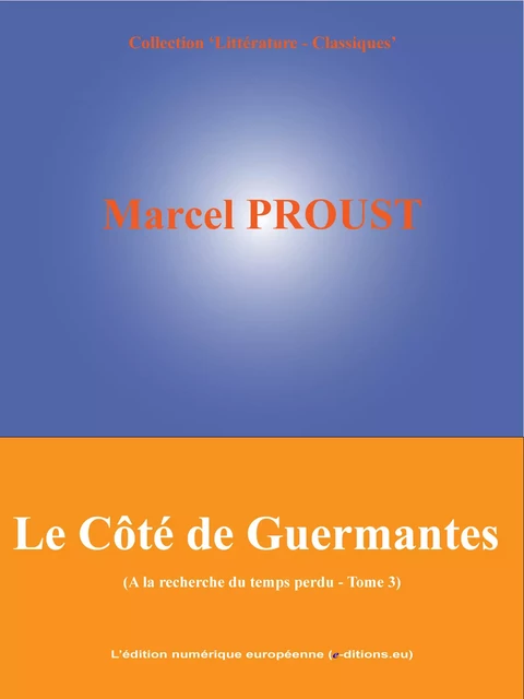 Le Côté de Guermantes - Marcel Proust - L'Edition numérique européenne