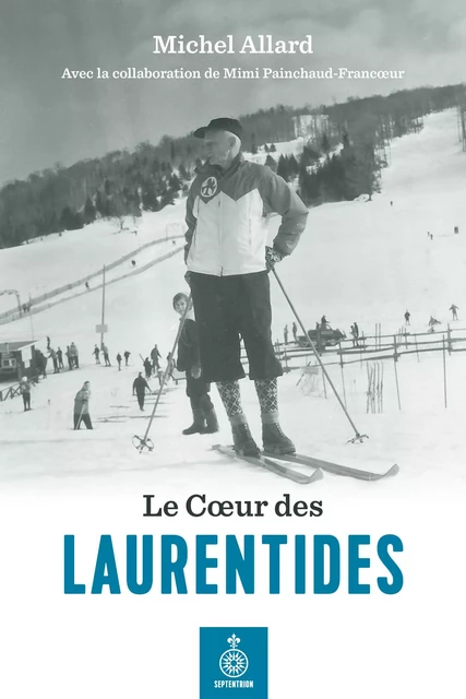 Coeur des Laurentides (Le) - Michel Allard, Mimi Painchaud-Francoeur - Éditions du Septentrion