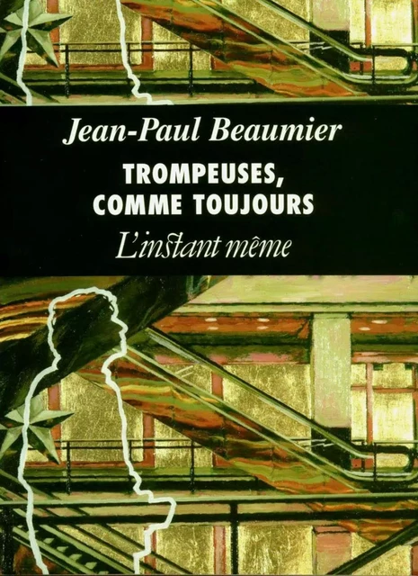 Trompeuses, comme toujours - Jean-Paul Beaumier - Éditions de L'instant même