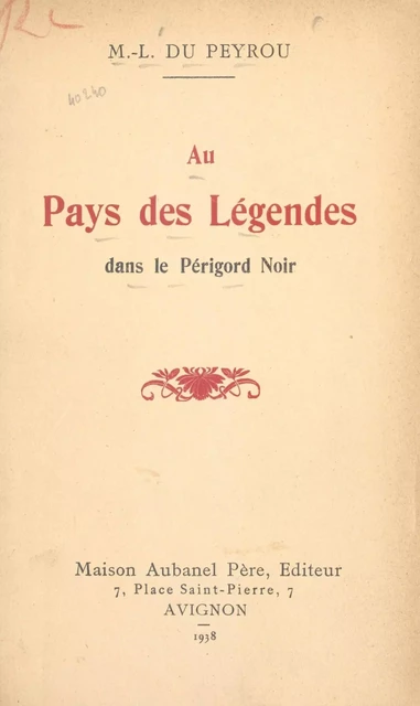 Au pays des légendes, dans le Périgord noir - M.-L. du Peyrou - (Éditions de La Martinière) réédition numérique FeniXX