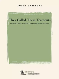 They Called them Terrorists during the South Lebanon Occupation