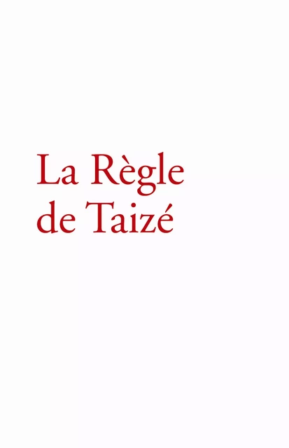 La Règle de Taizé - Frère Roger De Taizé - Les Presses de Taizé