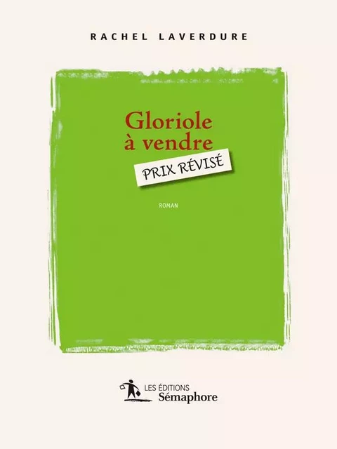 Gloriole à vendre, prix révisé - Rachel Laverdure - Éditions Sémaphore