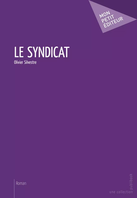 Le Syndicat - Olivier Silvestre - Mon Petit Editeur