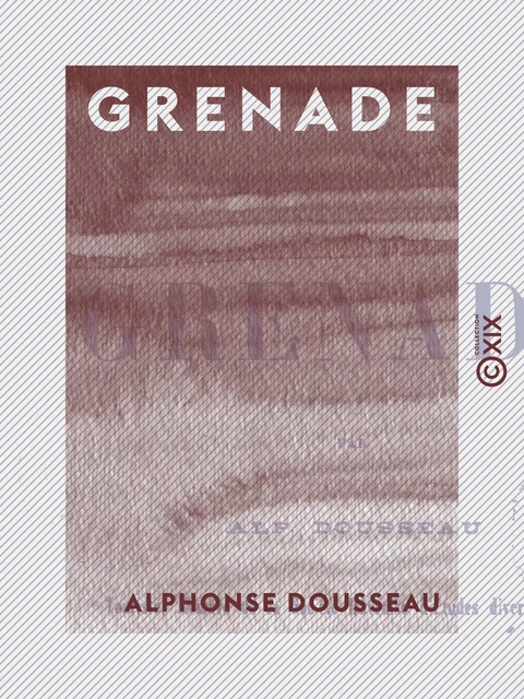 Grenade - Alphonse Dousseau - Collection XIX