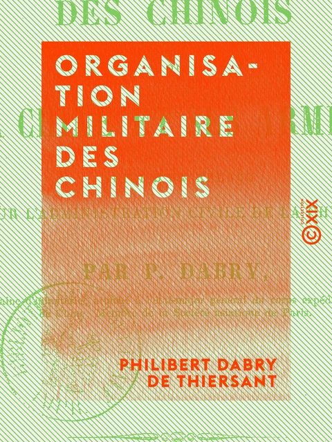 Organisation militaire des Chinois - Ou la Chine et ses armées - Philibert Dabry de Thiersant - Collection XIX