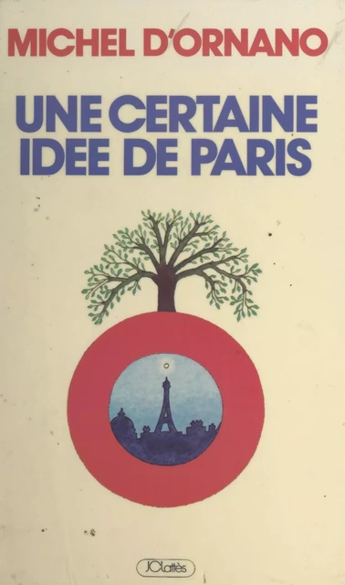 Une certaine idée de Paris - Michel d'Ornano - (JC Lattès) réédition numérique FeniXX