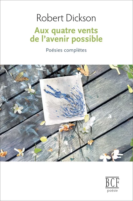 Aux quatre vents de l’avenir possible - Robert Dickson - Éditions Prise de parole