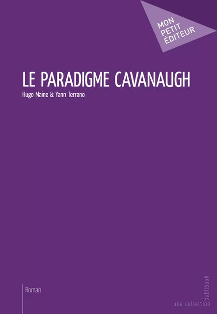 Le Paradigme Cavanaugh - Hugo Maine, Yann Terrano - Mon Petit Editeur