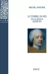 Le Conseil du roi sous le règne de Louis XV