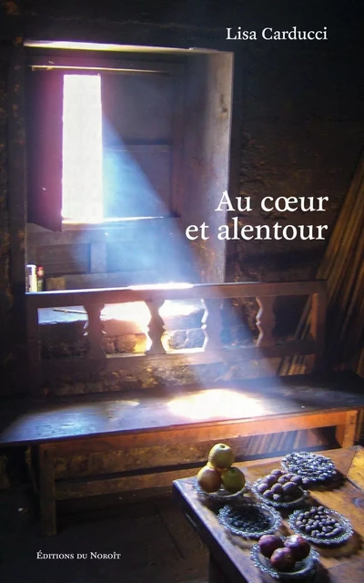 Au cœur et alentour - Lisa Carducci - Éditions du Noroît