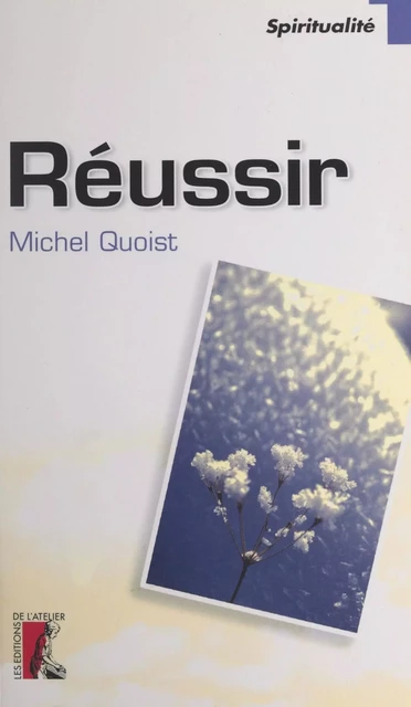 Réussir - Michel Quoist - (Éditions de l'Atelier) réédition numérique FeniXX