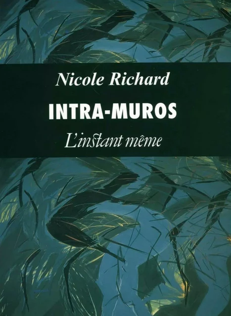 Intra-muros - Nicole Richard - Éditions de L'instant même