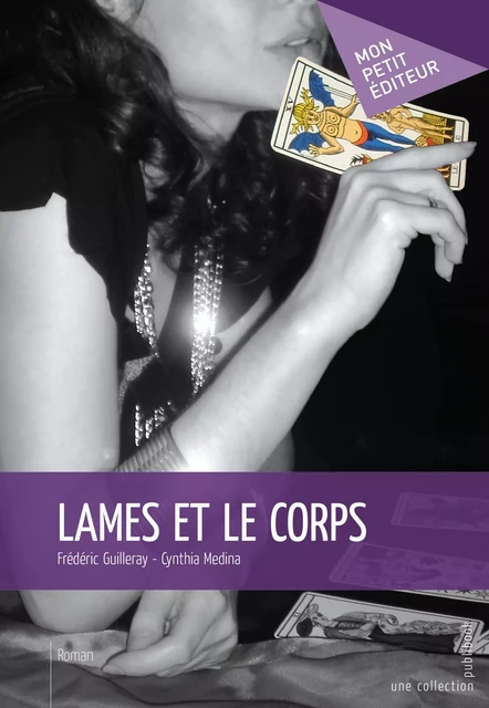 Lames et le Corps - Frédéric Guilleray, Cynthia Medina - Mon Petit Editeur