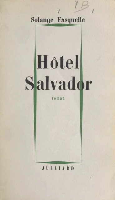 Hôtel Salvador - Solange Fasquelle - (Julliard) réédition numérique FeniXX