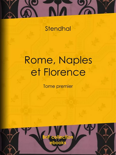 Rome, Naples et Florence -  Stendhal - BnF collection ebooks