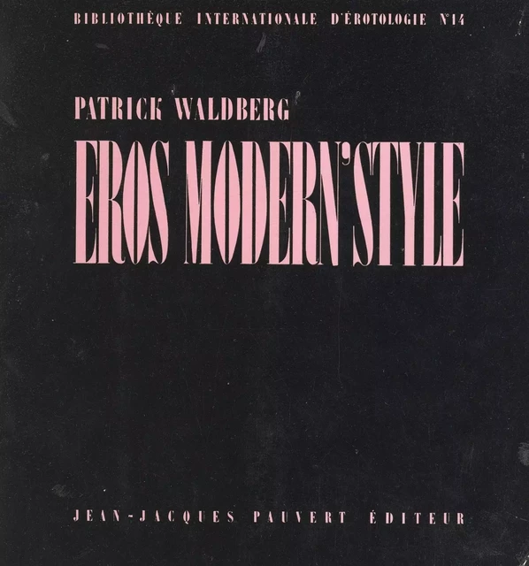 Éros modern' style - Patrick Waldberg - (Pauvert) réédition numérique FeniXX